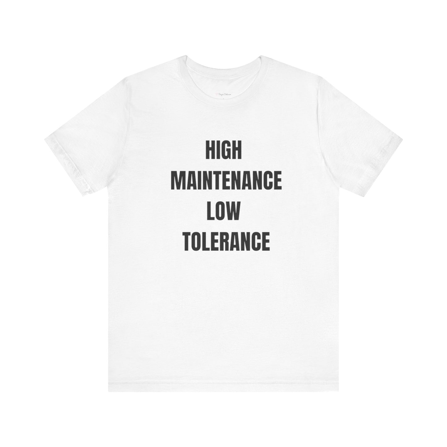 High Maintenance, Low Tolerance Tee