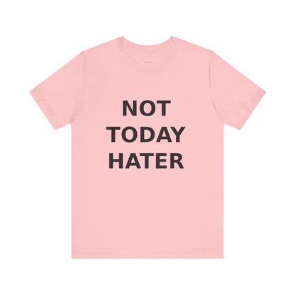 "Not Today Hater” Tee