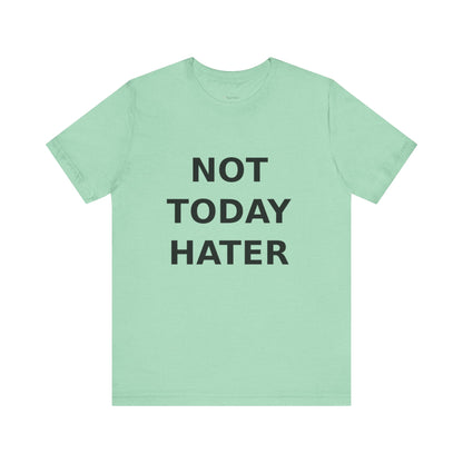 "Not Today Hater” Tee