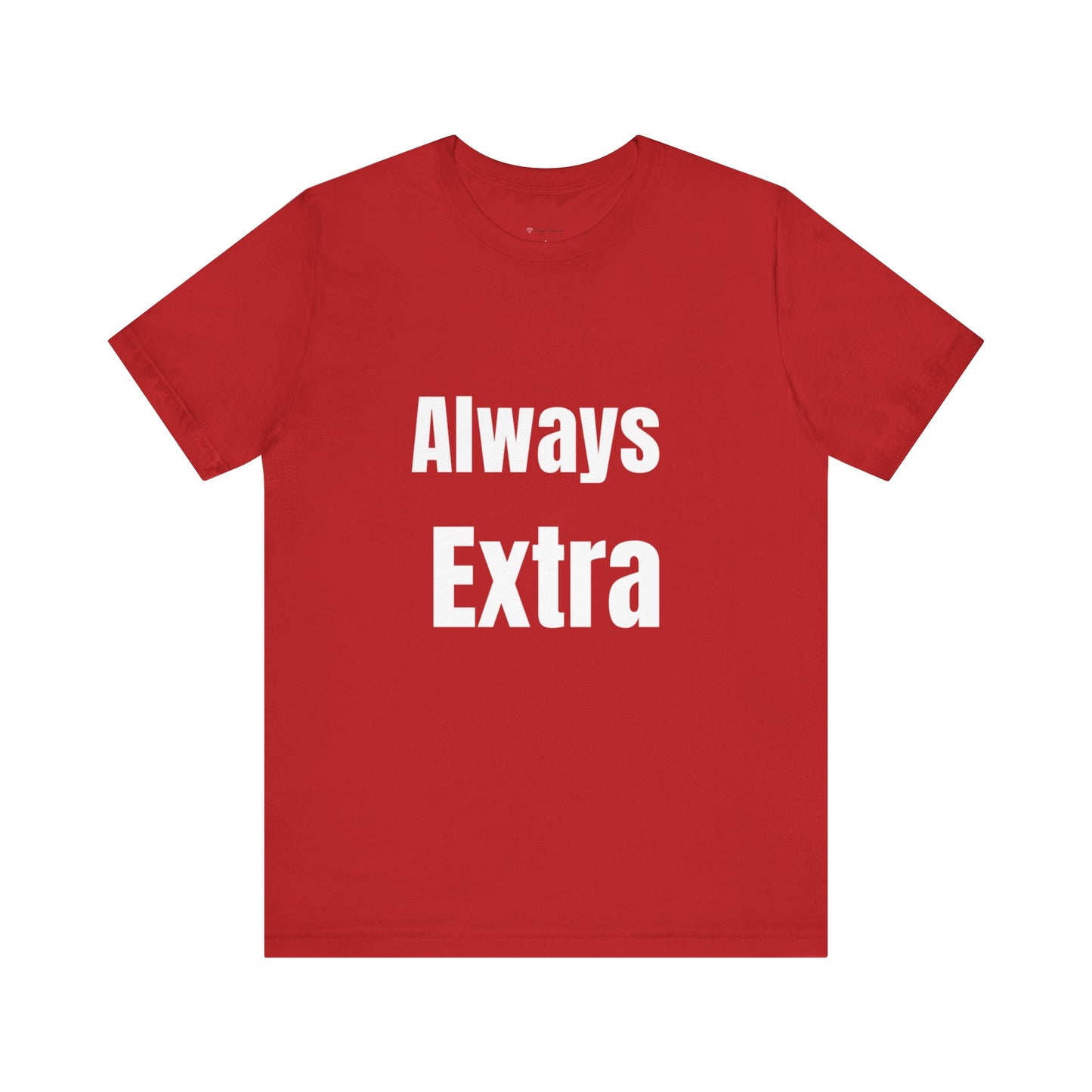 “ALWAYS EXTRA” Tee
