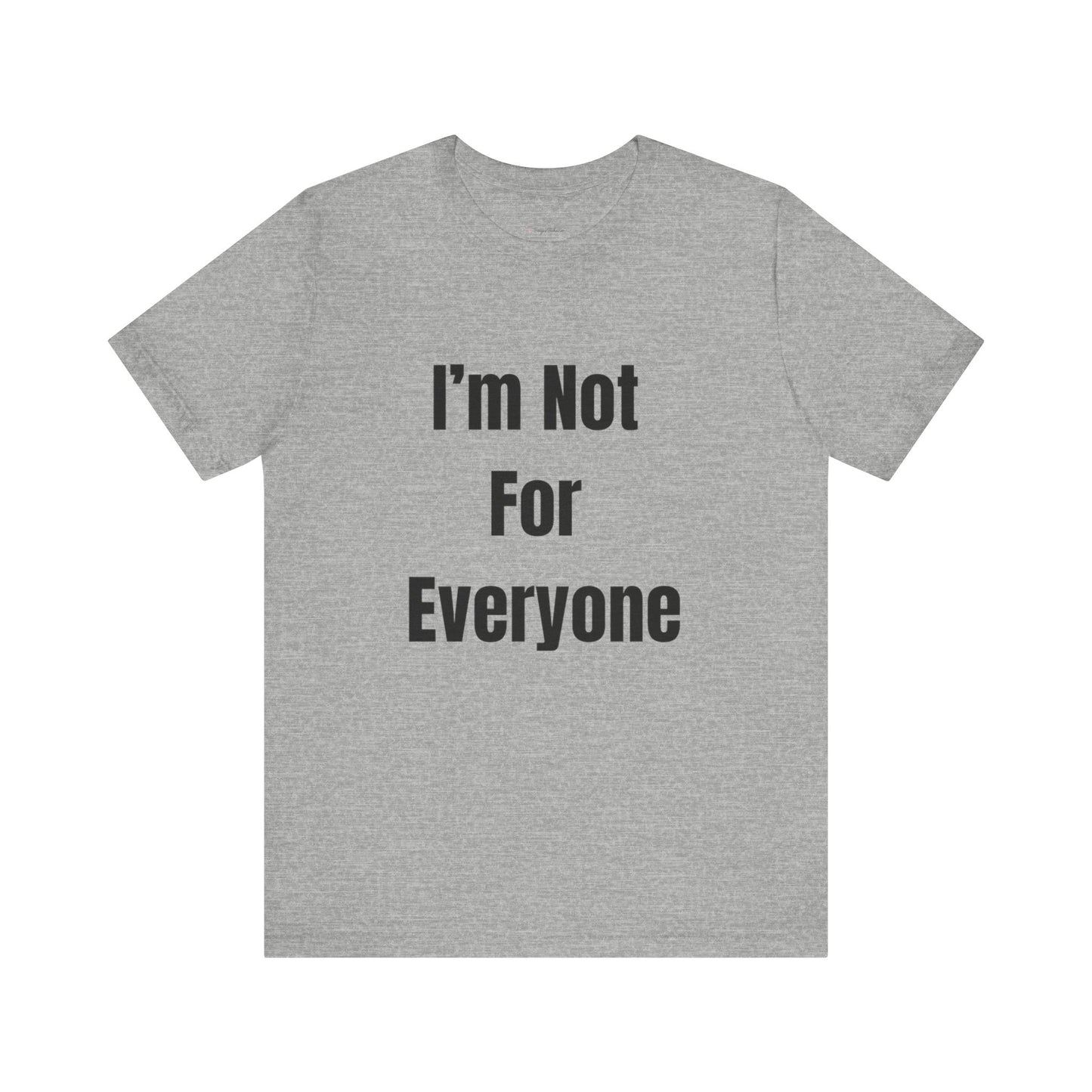 Not for Everyone Tee