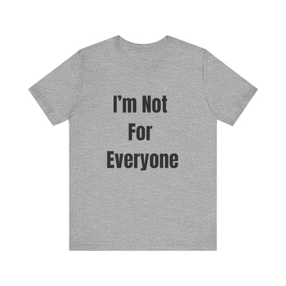Not for Everyone Tee