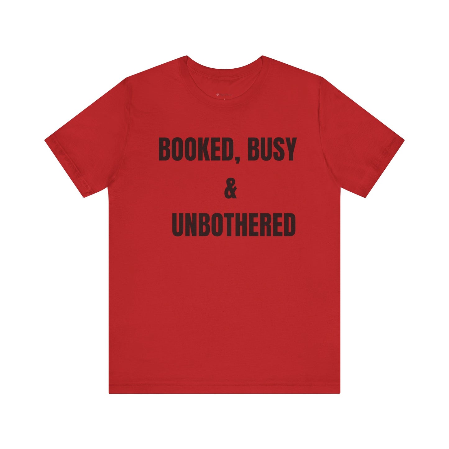 Booked, Busy & Unbothered Tee